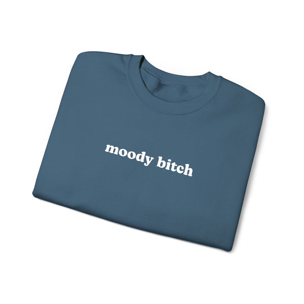 Moody Bitch Crewneck Sweatshirt