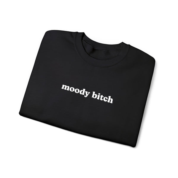 Moody Bitch Crewneck Sweatshirt