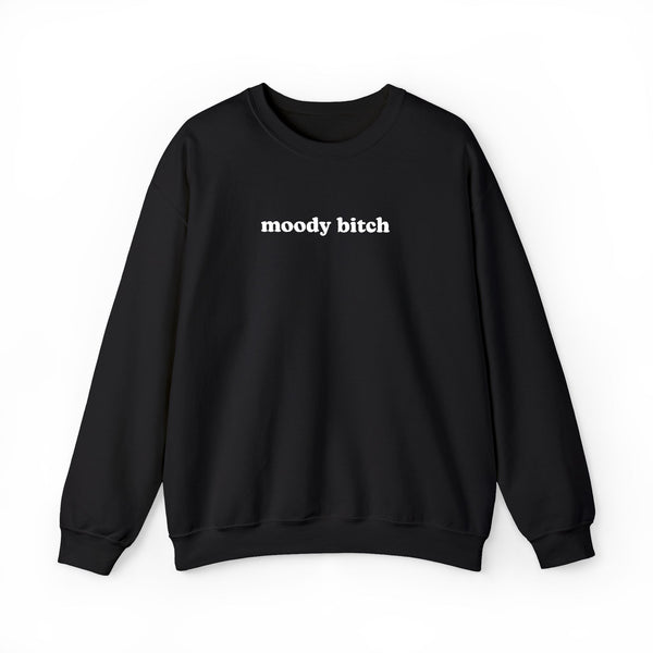 Moody Bitch Crewneck Sweatshirt